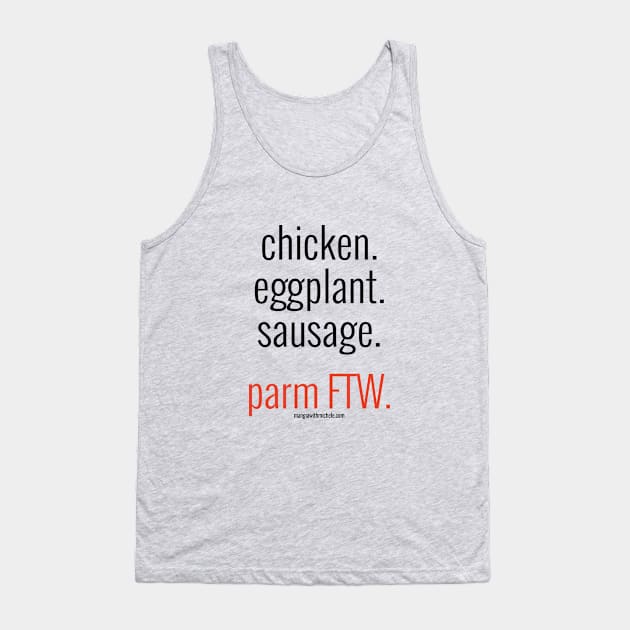 chicken. eggplant. sausage. parm FTW.  (black letters) Tank Top by Mangia With Michele